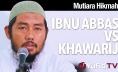 Mutiara Hikmah: Dialog Cerdas Ibnu Abbas Vs Khawarij