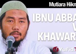 Mutiara Hikmah: Dialog Cerdas Ibnu Abbas Vs Khawarij